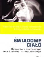 Świadome ciało: cielesność w psychoterapii, terapii traumy i rozwoju osobistym